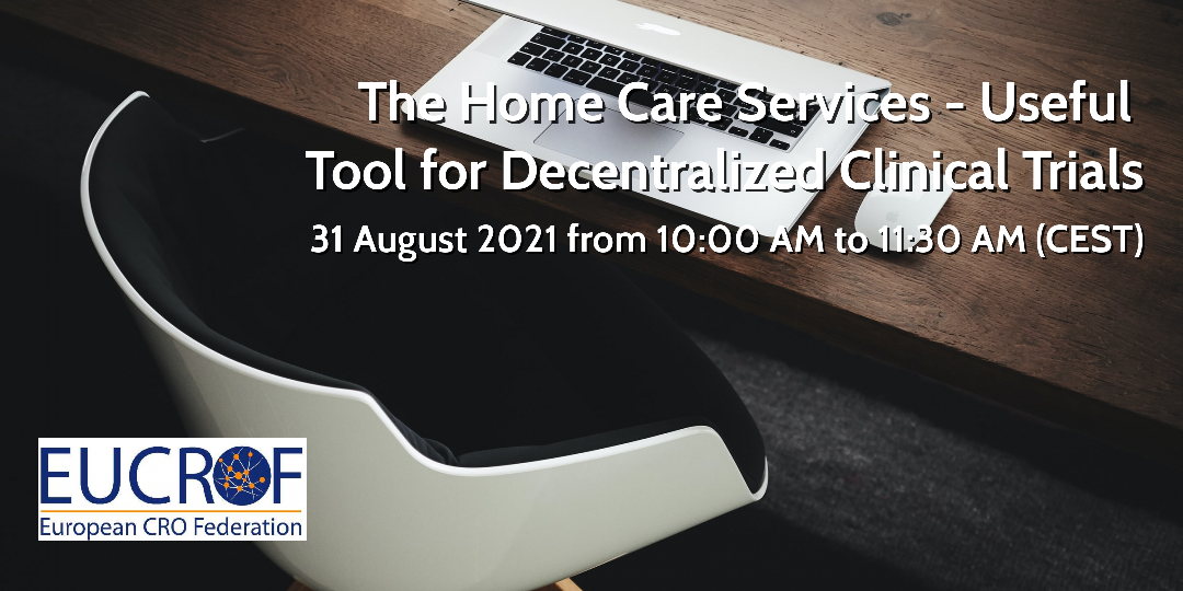 Next EUCROF Webinar: The Home Care Services - Useful Tool for Decentralized Clinical Trials, 31 August 2021